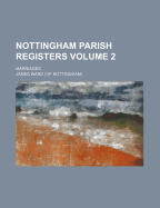 Nottingham Parish Registers Volume 2; Marriages