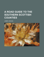 A Road Guide to the Southern Scottish Counties