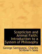 Scepticism and animal faith; introduction to a system of philosophy