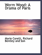 Worm Wood: A Drama of Paris