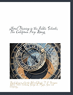Moral Training in the Public Schools; The California Prize Essays