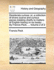 Desiderata Curiosa: Or, a Collection of Divers Scarce and Curious Pieces (Relating Chiefly to Matters of English History in Six Books ... by Francis Peck, ... Volume 1 of 2