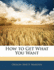 How to Get What You Want