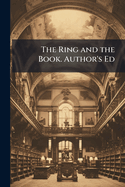 The Ring and the Book. Author's Ed