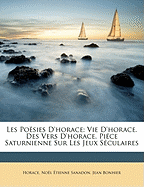 Les Posies D'Horace: Vie D'Horace. Des Vers D'Horace. Pice Saturnienne Sur Les Jeux Sculaires