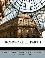 Ironwork ..., Part 1