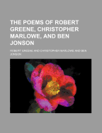The Poems of Robert Greene, Christopher Marlowe, and Ben Jonson