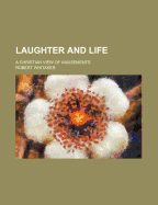 Laughter and Life: A Christian View of Amusements (1915)
