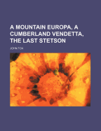 A Mountain Europa; A Cumberland Vendetta; The Last Stetson