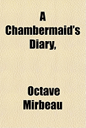 A Chambermaid's Diary, a Chambermaid's Diary,