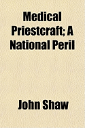 Medical Priestcraft: A National Peril