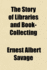 The Story of Libraries and Book Collecting