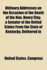 Obituary Addresses on the Occasion of the Death of the Hon. Henry Clay a Senator of the United States from the State of Kentucky, Delivered in the Senate and in the House of Representatives of the United States, June 30, 1852, and the Funeral Sermon of Th