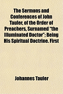The Sermons and Conferences of John Tauler, of the Order of Preachers, Surnamed 