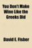 You Don't Make Wine Like the Greeks Did