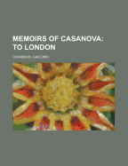 Memoirs of Casanova - Volume 22; To London