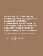 Pagan Races of the Malay Peninsula