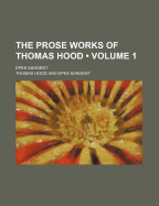 The Prose Works of Thomas Hood (Volume 1); Epes Sargent