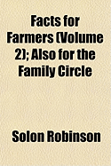 Facts for Farmers; Also for the Family Circle Volume 2