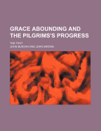 Grace Abounding and the Pilgrims's Progress; The Text