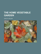 The Home Vegetable Garden