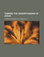 Toward the Understanding of Jesus