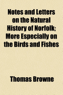 Notes and Letters on the Natural History of Norfolk, More Especially on the Birds and Fishes (1902)