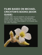Films Based on Michael Crichton's Books (Study Guide) (Study Guide): Jurassic Park, the 13th Warrior, the Lost World: Jurassic Park