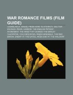 War Romance Films (Film Guide): Casablanca, Wings, from Here to Eternity, Doctor Zhivago, Pearl Harbor, the English Patient, Atonement