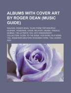 Albums with Cover Art by Roger Dean (Music Guide): Squawk, Roger Dean, Tales from Topographic Oceans, Yessongs, Union, Relayer, Drama, Fragile