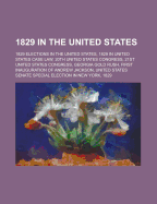 1829 in the United States: 20th United States Congress, 21st United States Congress, Georgia Gold Rush, First Inauguration of Andrew Jackson