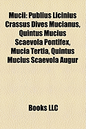 9781157437864: Mucii: Publius Licinius Crassus Dives Mucianus ... 9781157437864: Mucii: Publius Licinius Crassus Dives Mucianus ...