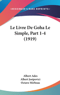 Le Livre de Goha Le Simple, Part 1-4 (1919)
