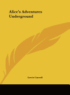 Alice's Adventures Underground