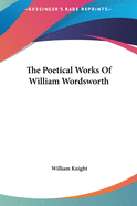 The Poetical Works of William Wordsworth