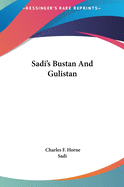 Sadi's Bustan and Gulistan Sadi's Bustan and Gulistan