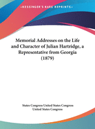 Memorial Addresses on the Life and Character of Julian Hartridge, a Representative from Georgia (1879)