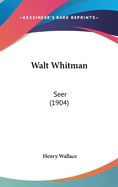 Walt Whitman: Seer (1904)