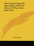 When Chenal Sings the Marseillaise; With the Honors of War; Sister Julie (1916)