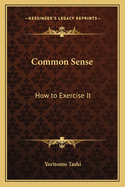 Common Sense: How to Exercise It