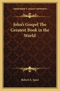 John's Gospel the Greatest Book in the World