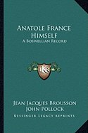 Anatole France Himself: a Boswellian Record