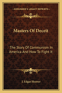 Masters of Deceit: The Story of Communism in America and How to Fight It