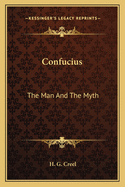 Confucius: The Man and the Myth