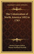 The Colonization of North America 1492 to 1783