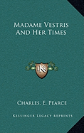 Madame Vestris and Her Times
