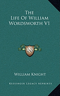 The Life of William Wordsworth V1