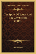 The Spirit of Youth and the City Streets (1912) the Spirit of Youth and the City Streets (1912)