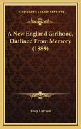 A New England girlhood, outlined from memory