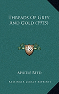 Threads of Grey and Gold (1913) Threads of Grey and Gold (1913)